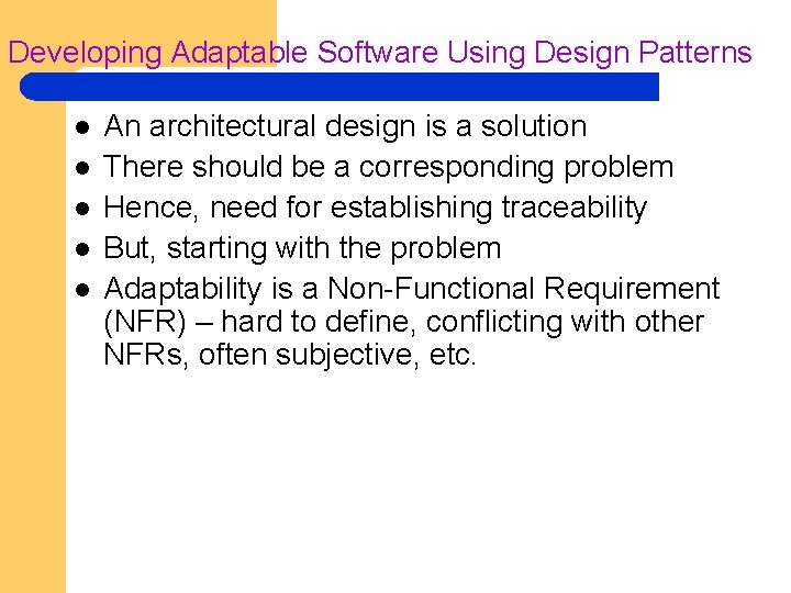 Developing Adaptable Software Using Design Patterns l l l An architectural design is a