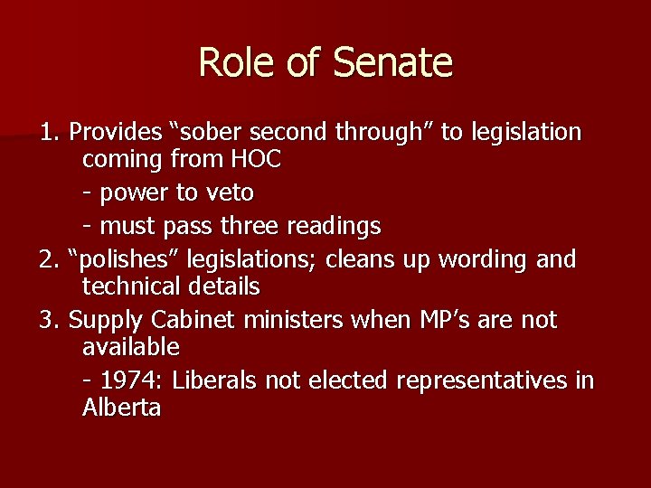 Role of Senate 1. Provides “sober second through” to legislation coming from HOC -