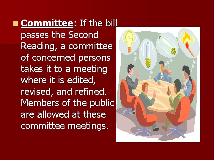 n Committee: If the bill passes the Second Reading, a committee of concerned persons