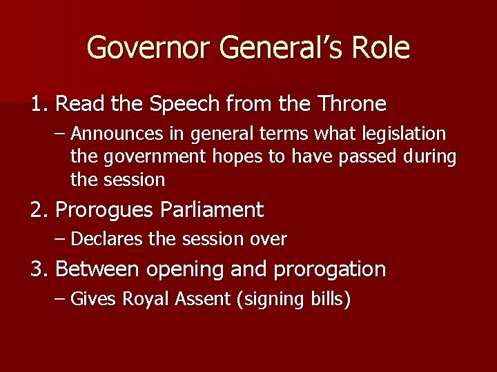 Governor General’s Role 1. Read the Speech from the Throne – Announces in general