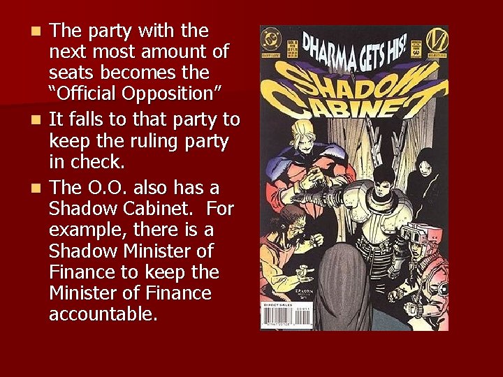 The party with the next most amount of seats becomes the “Official Opposition” n