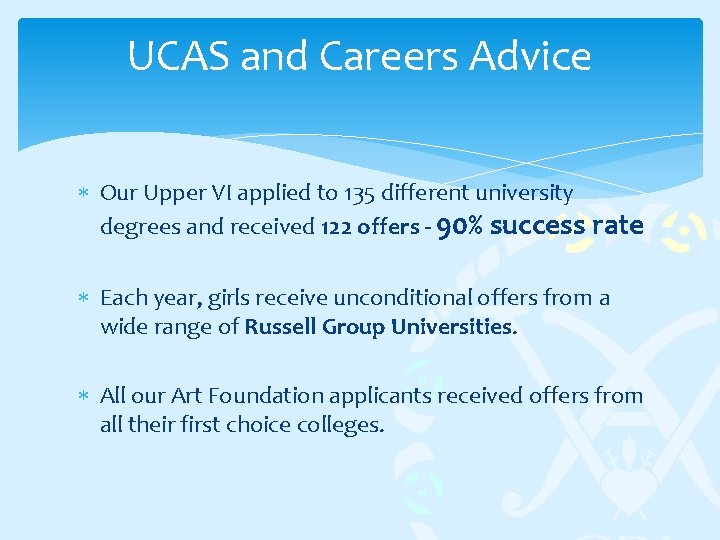 UCAS and Careers Advice Our Upper VI applied to 135 different university degrees and