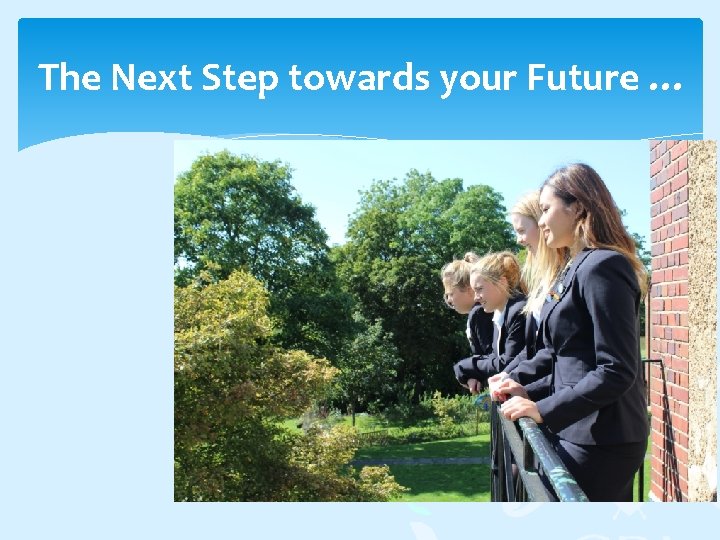 The Next Step towards your Future … 