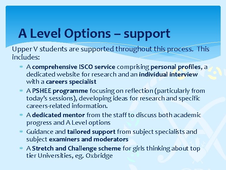 A Level Options – support Upper V students are supported throughout this process. This