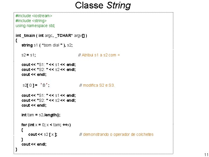 Classe String #include <iostream> #include <string> using namespace std; int _tmain ( int argc,