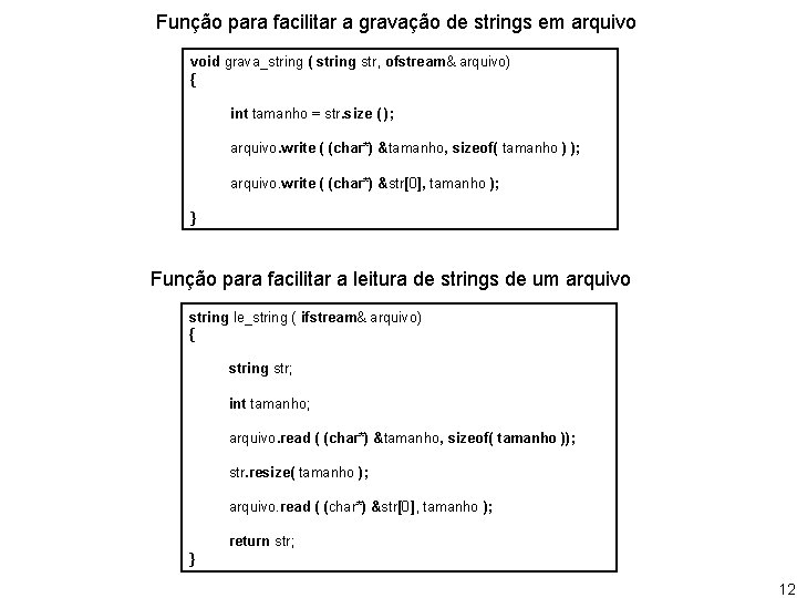 Função para facilitar a gravação de strings em arquivo void grava_string ( string str,