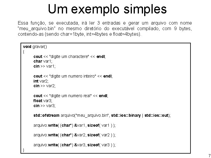 Um exemplo simples Essa função, se executada, irá ler 3 entradas e gerar um