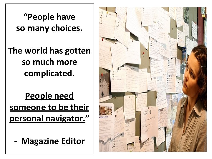 “People have so many choices. The world has gotten so much more complicated. People