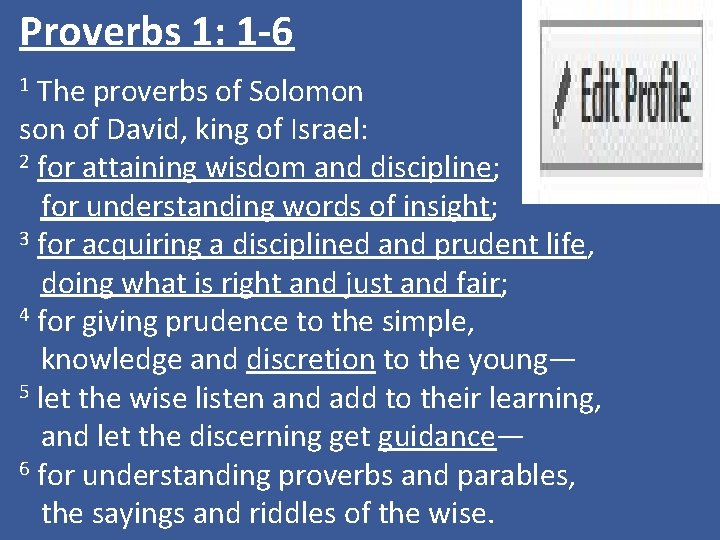 Proverbs 1: 1 -6 The proverbs of Solomon son of David, king of Israel: