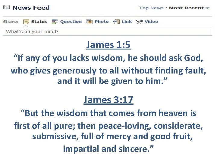 James 1: 5 “If any of you lacks wisdom, he should ask God, who