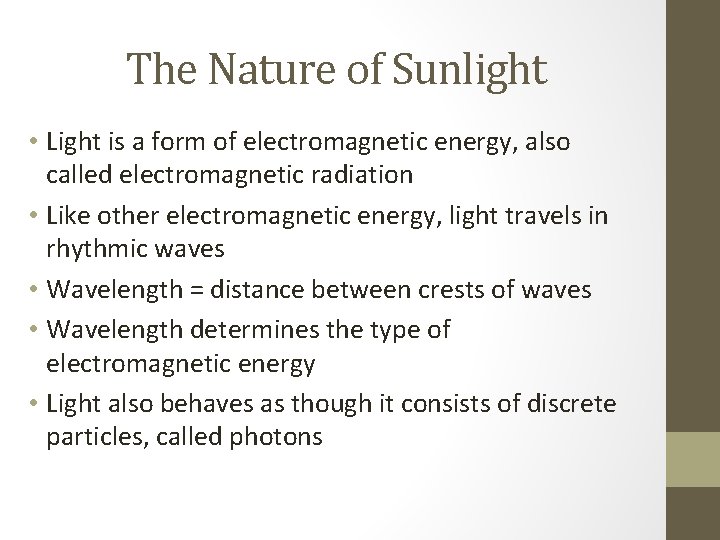 The Nature of Sunlight • Light is a form of electromagnetic energy, also called