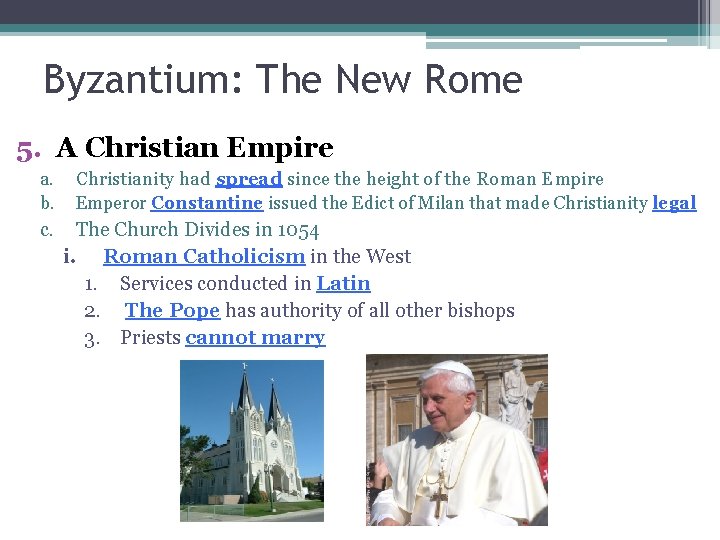 Byzantium: The New Rome 5. A Christian Empire a. Christianity had spread since the