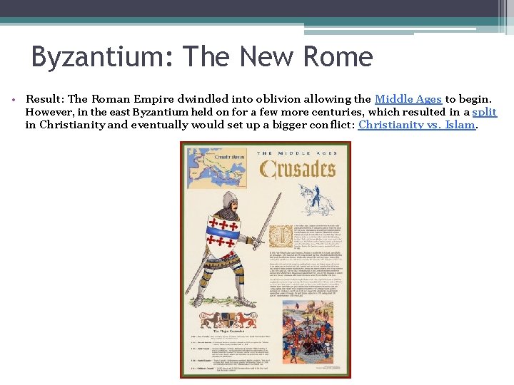 Byzantium: The New Rome • Result: The Roman Empire dwindled into oblivion allowing the