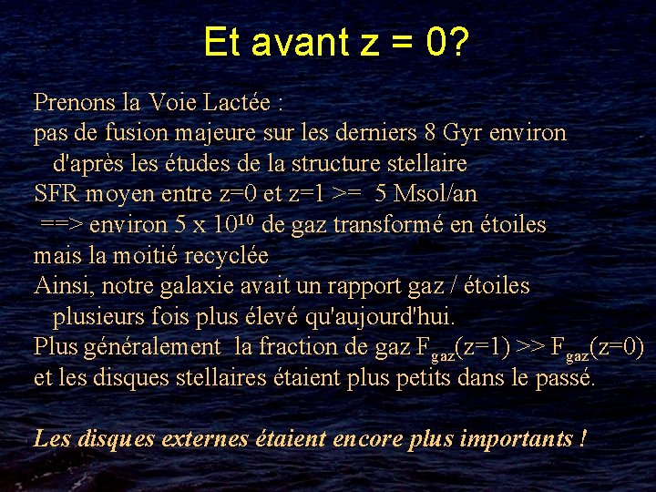 Et avant z = 0? Prenons la Voie Lactée : pas de fusion majeure