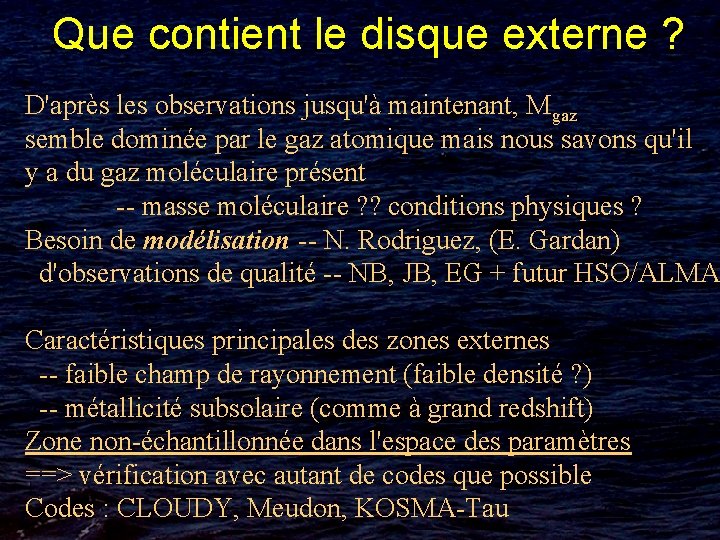 Que contient le disque externe ? D'après les observations jusqu'à maintenant, Mgaz semble dominée