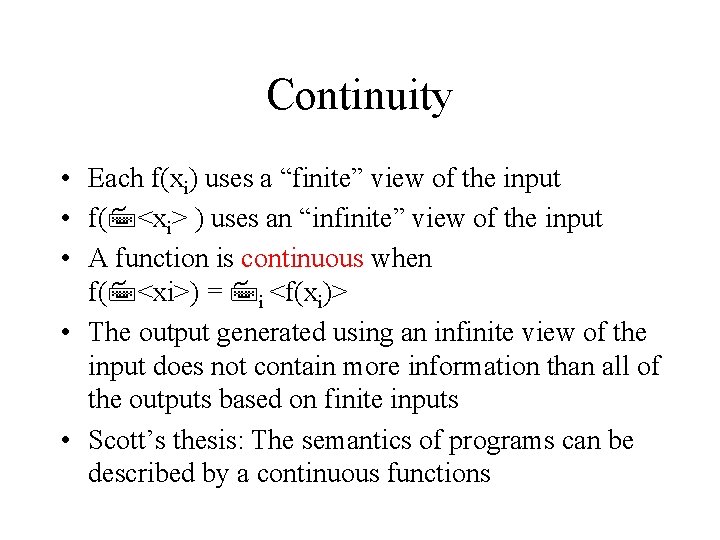 Continuity • Each f(xi) uses a “finite” view of the input • f( <xi>
