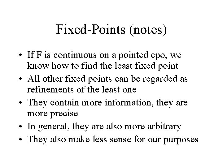 Fixed-Points (notes) • If F is continuous on a pointed cpo, we know how