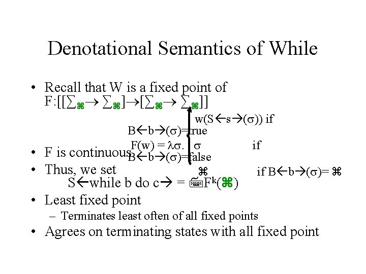 Denotational Semantics of While • Recall that W is a fixed point of F: