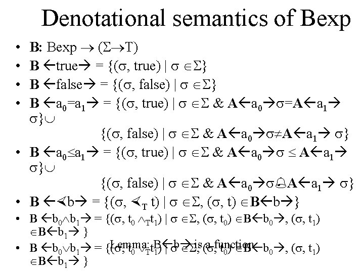 Denotational semantics of Bexp B: Bexp ( T) B true = {( , true)
