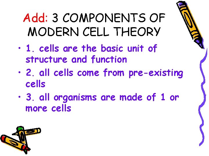 Add: 3 COMPONENTS OF MODERN CELL THEORY • 1. cells are the basic unit