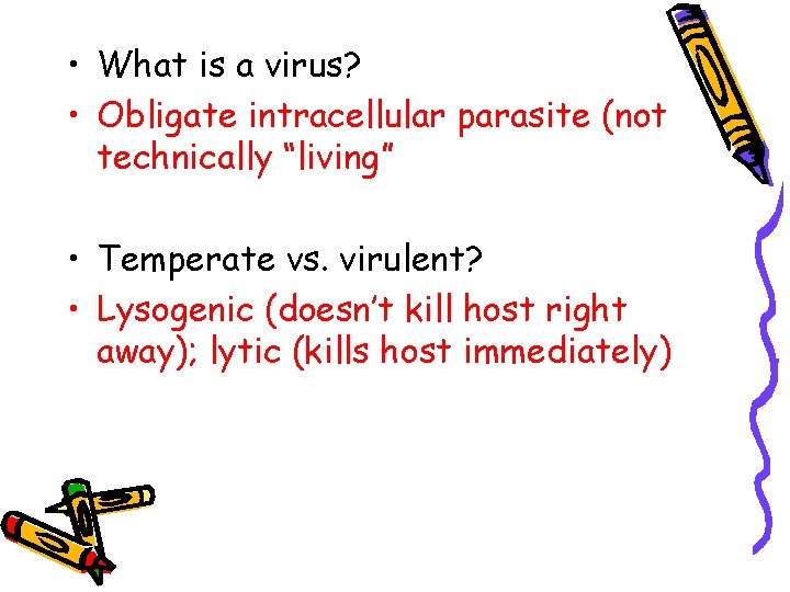  • What is a virus? • Obligate intracellular parasite (not technically “living” •