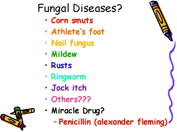 Fungal Diseases? • • • Corn smuts Athlete’s foot Nail fungus Mildew Rusts Ringworm