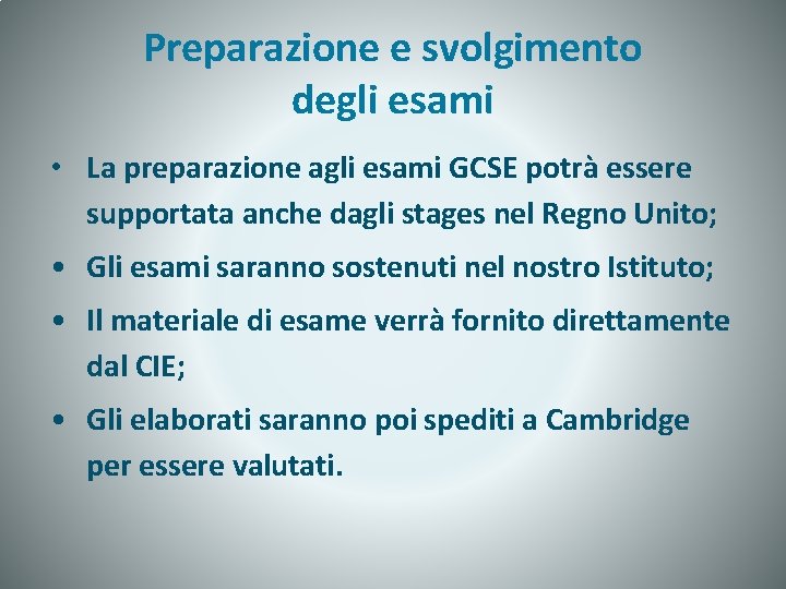 Preparazione e svolgimento degli esami • La preparazione agli esami GCSE potrà essere supportata