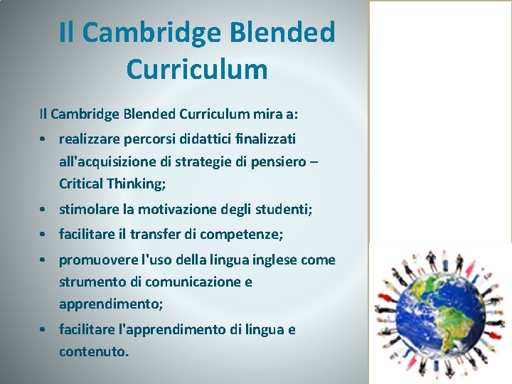 Il Cambridge Blended Curriculum mira a: • realizzare percorsi didattici finalizzati all'acquisizione di strategie