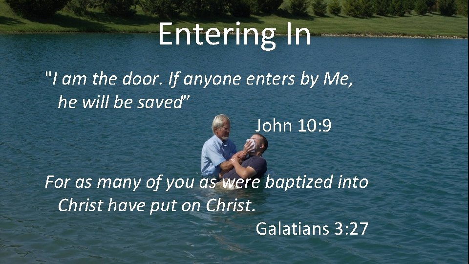 Entering In "I am the door. If anyone enters by Me, he will be