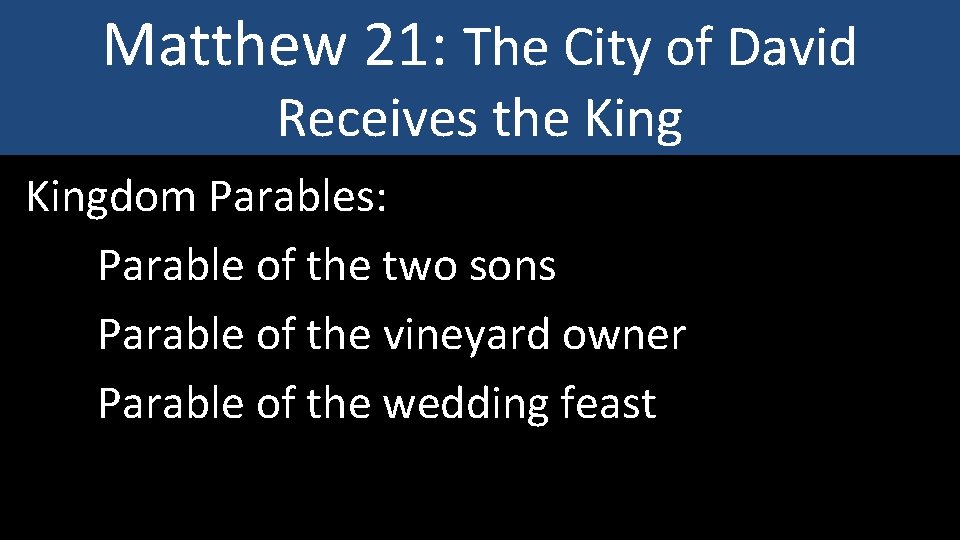 Matthew 21: The City of David Receives the Kingdom Parables: Parable of the two