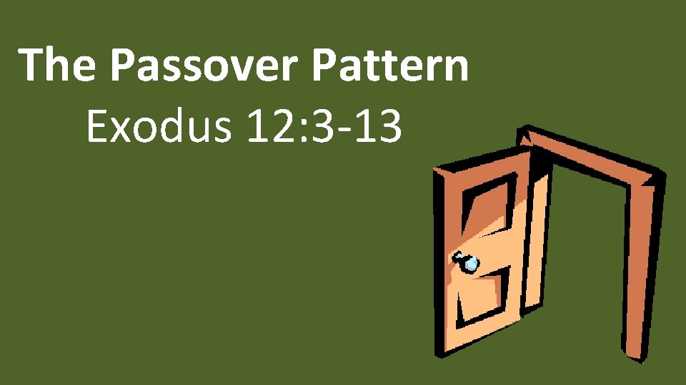 The Passover Pattern Exodus 12: 3 -13 