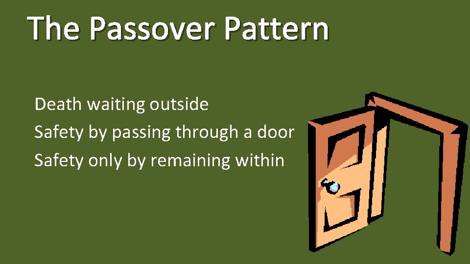 The Passover Pattern Death waiting outside Safety by passing through a door Safety only