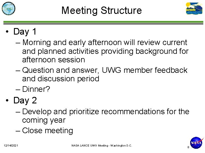 Meeting Structure • Day 1 – Morning and early afternoon will review current and