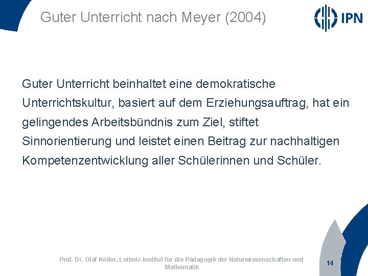 Guter Unterricht nach Meyer (2004) Guter Unterricht beinhaltet eine demokratische Unterrichtskultur, basiert auf dem