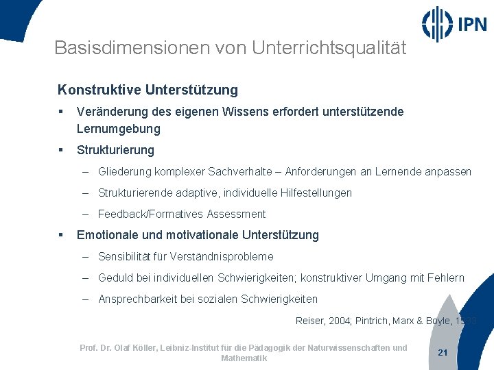 Basisdimensionen von Unterrichtsqualität Konstruktive Unterstützung § Veränderung des eigenen Wissens erfordert unterstützende Lernumgebung §