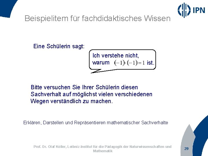 Beispielitem für fachdidaktisches Wissen Eine Schülerin sagt: Ich verstehe nicht, warum ist. Bitte versuchen