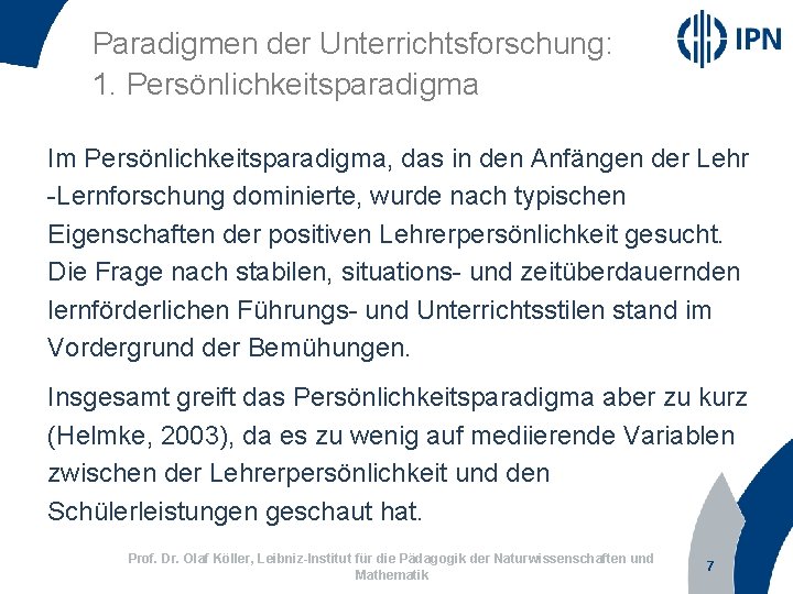 Paradigmen der Unterrichtsforschung: 1. Persönlichkeitsparadigma Im Persönlichkeitsparadigma, das in den Anfängen der Lehr -Lernforschung