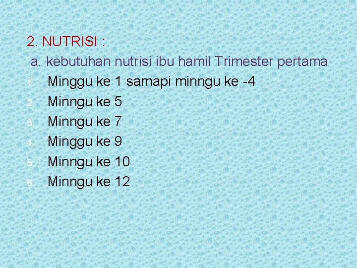 2. NUTRISI : a. kebutuhan nutrisi ibu hamil Trimester pertama 1. Minggu ke 1