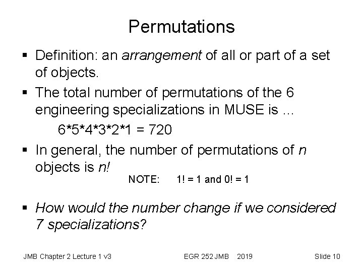 Permutations § Definition: an arrangement of all or part of a set of objects. Permutations § Definition: an arrangement of all or part of a set of objects.