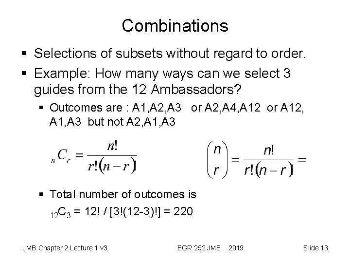 Combinations § Selections of subsets without regard to order. § Example: How many ways