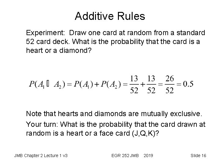 Additive Rules Experiment: Draw one card at random from a standard 52 card deck. Additive Rules Experiment: Draw one card at random from a standard 52 card deck.