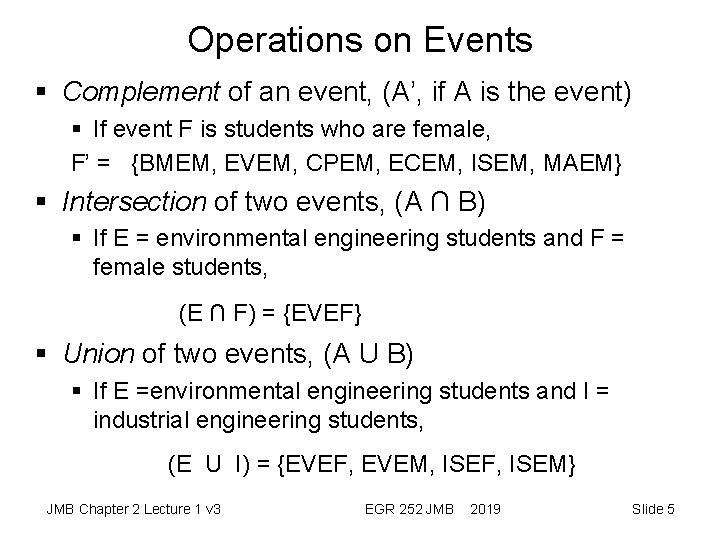 Operations on Events § Complement of an event, (A’, if A is the event) Operations on Events § Complement of an event, (A’, if A is the event)