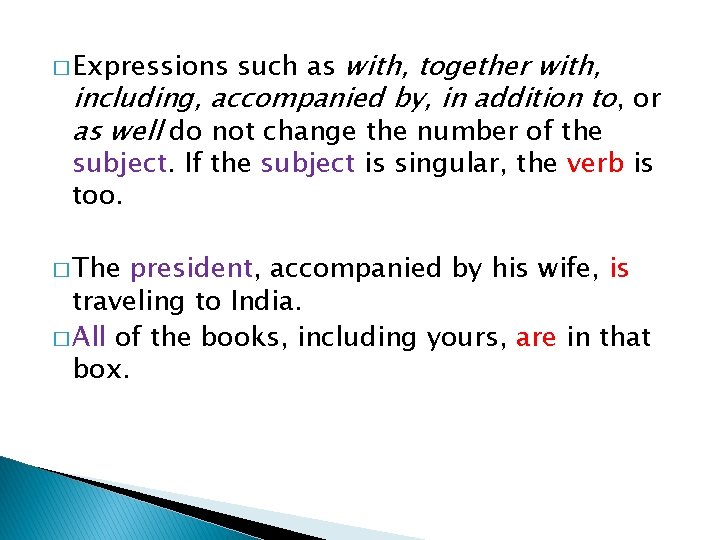 � Expressions such as with, together with, including, accompanied by, in addition to, or