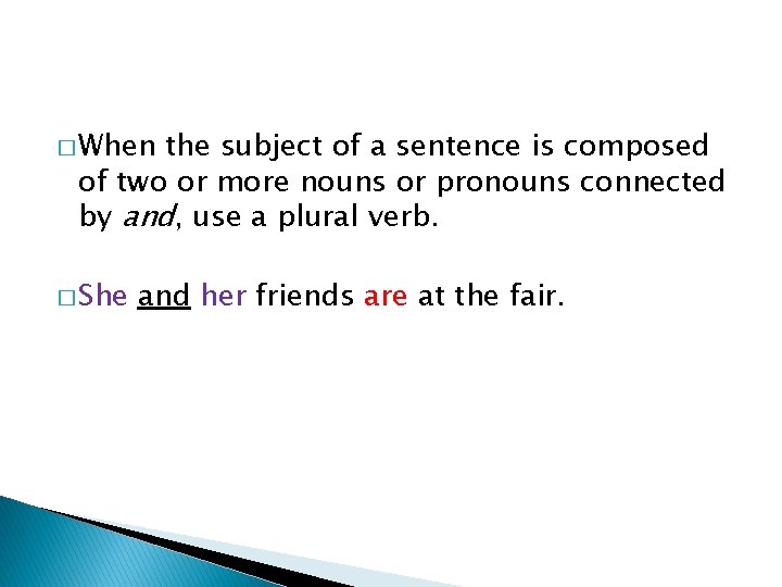 � When the subject of a sentence is composed of two or more nouns