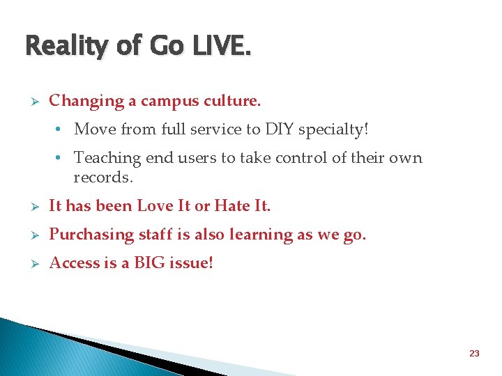 Reality of Go LIVE. Ø Changing a campus culture. • Move from full service