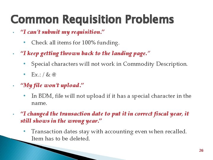 Common Requisition Problems • “I can’t submit my requisition. ” • Check all items