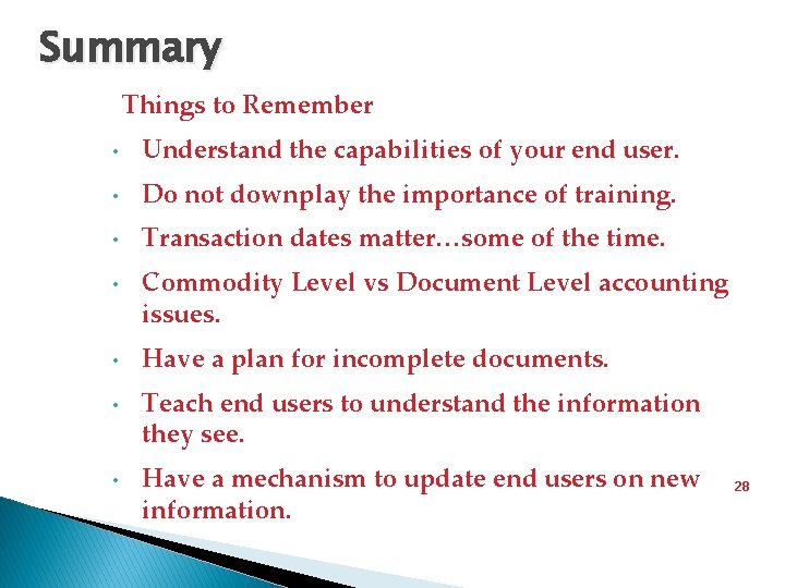 Summary Things to Remember • Understand the capabilities of your end user. • Do