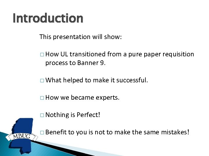 Introduction This presentation will show: � How UL transitioned from a pure paper requisition