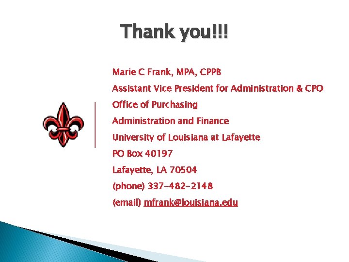 Thank you!!! Marie C Frank, MPA, CPPB Assistant Vice President for Administration & CPO