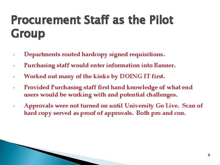 Procurement Staff as the Pilot Group • Departments routed hardcopy signed requisitions. • Purchasing